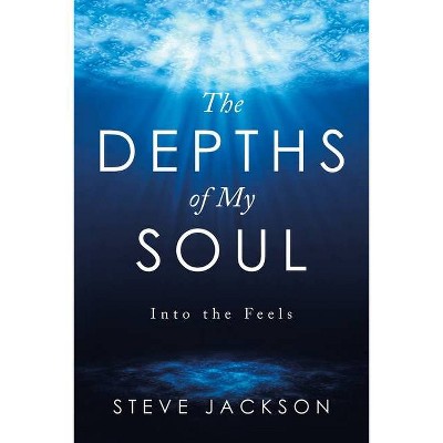 The Depths of My Soul - by  Steve Jackson (Paperback)