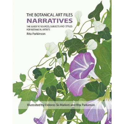 The Botanical Art Files - by  Rita Mary Parkinson (Paperback)