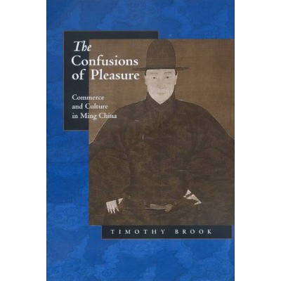 The Confusions of Pleasure - by  Timothy Brook (Paperback)