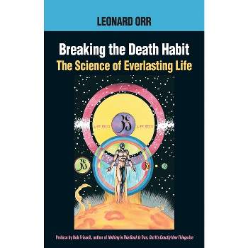 Breaking the Death Habit - by  Leonard Orr (Paperback)