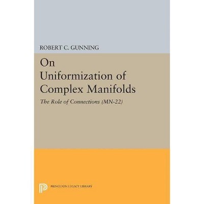 On Uniformization of Complex Manifolds - by  Robert C Gunning (Paperback)