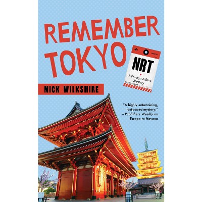 Remember Tokyo - (Foreign Affairs Mystery) by  Nick Wilkshire (Paperback)