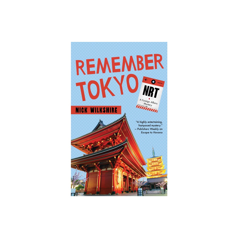 Remember Tokyo - (Foreign Affairs Mystery) by Nick Wilkshire (Paperback)