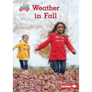 Weather in Fall - (Let's Look at Fall (Pull Ahead Readers -- Nonfiction)) by  Katie Peters (Paperback) - 1 of 1