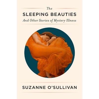 The Sleeping Beauties - by  Suzanne O'Sullivan (Hardcover)