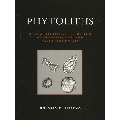 Phytoliths - by  Dolores R Piperno (Paperback)