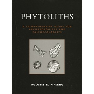 Phytoliths - by  Dolores R Piperno (Paperback) - 1 of 1