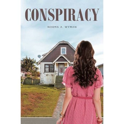 Conspiracy - by  Norma a Wyman (Paperback)