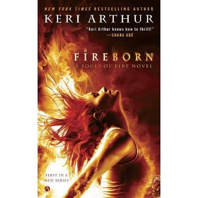 Fireborn - (Souls of Fire Novel) by  Keri Arthur (Paperback)