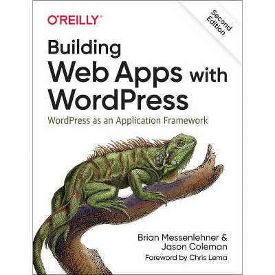 Building Web Apps with Wordpress - 2nd Edition by  Brian Messenlehner & Jason Coleman (Paperback)