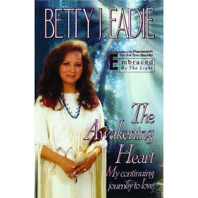 The Awakening Heart - by  Betty J Eadie (Paperback)