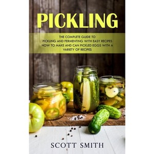 Pickling - by  Scott Smith (Paperback) - 1 of 1