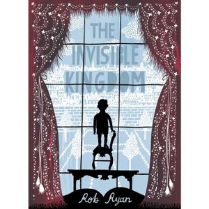 The Invisible Kingdom - (The Invisible Kingdom Trilogy) by  Rob Ryan (Hardcover) - 1 of 1