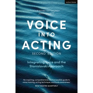 Voice Into Acting - (Performance Books) 2nd Edition by  Christina Gutekunst & John Gillett (Paperback) - 1 of 1