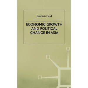 Economic Growth and Political Change in Asia - by  Graham Field (Hardcover) - 1 of 1