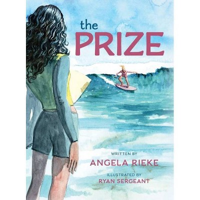 The Prize - by  Angela Rieke (Hardcover)