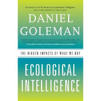Ecological Intelligence - by  Daniel Goleman (Paperback)