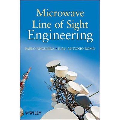 Microwave Line of Sight Link Engineering - by  Pablo Angueira & Juan Romo (Hardcover)