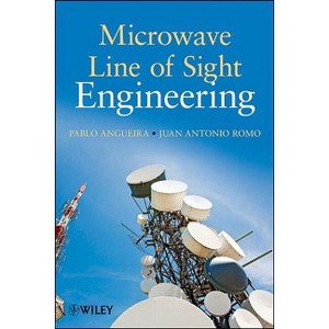 Microwave Line of Sight Link Engineering - by  Pablo Angueira & Juan Romo (Hardcover) - 1 of 1