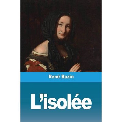 L'isolée - by  René Bazin (Paperback)