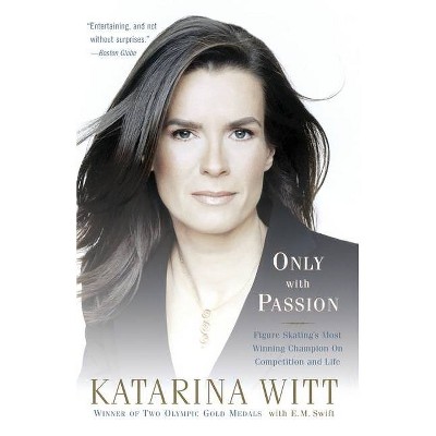 Only with Passion - by  Katarina Witt (Paperback)