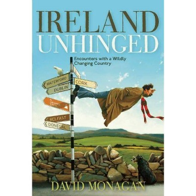 Ireland Unhinged - by  David Monagan (Paperback)