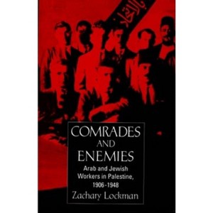 Comrades and Enemies - by  Zachary Lockman (Paperback) - 1 of 1