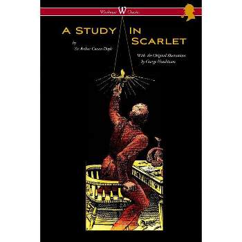 A Study in Scarlet (Wisehouse Classics Edition - with original illustrations by George Hutchinson) - by  Arthur Conan Doyle (Paperback)