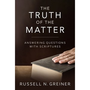 The Truth of the Matter - by  Russell Greiner (Paperback) - 1 of 1