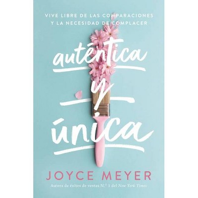 Auténtica Y Única - by  Joyce Meyer (Paperback)