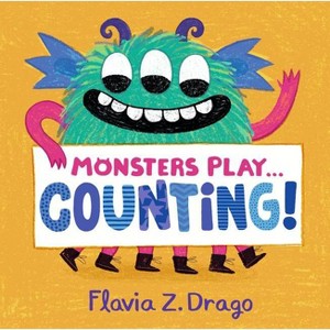 Monsters Play... Counting! - by  Flavia Z Drago (Board Book) - 1 of 1