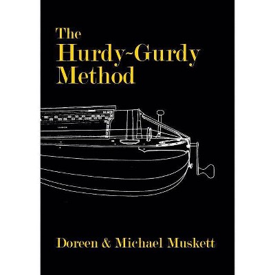 The Hurdy-Gurdy Method - by  Doreen Muskett & Michael Musket (Paperback)