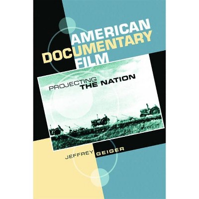 American Documentary Film - by  Jeffrey Geiger (Paperback)