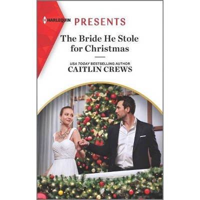 The Bride He Stole for Christmas - by  Caitlin Crews (Paperback)