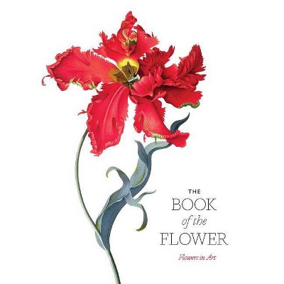 The Book of the Flower - by  Angus Hyland & Kendra Wilson (Paperback)