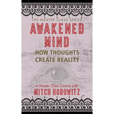 Awakened Mind (Master Class Series) - by  Mitch Horowitz (Paperback)