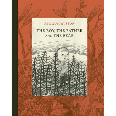 The Boy, the Father, and the Bear - by  Per Gustavsson (Hardcover)