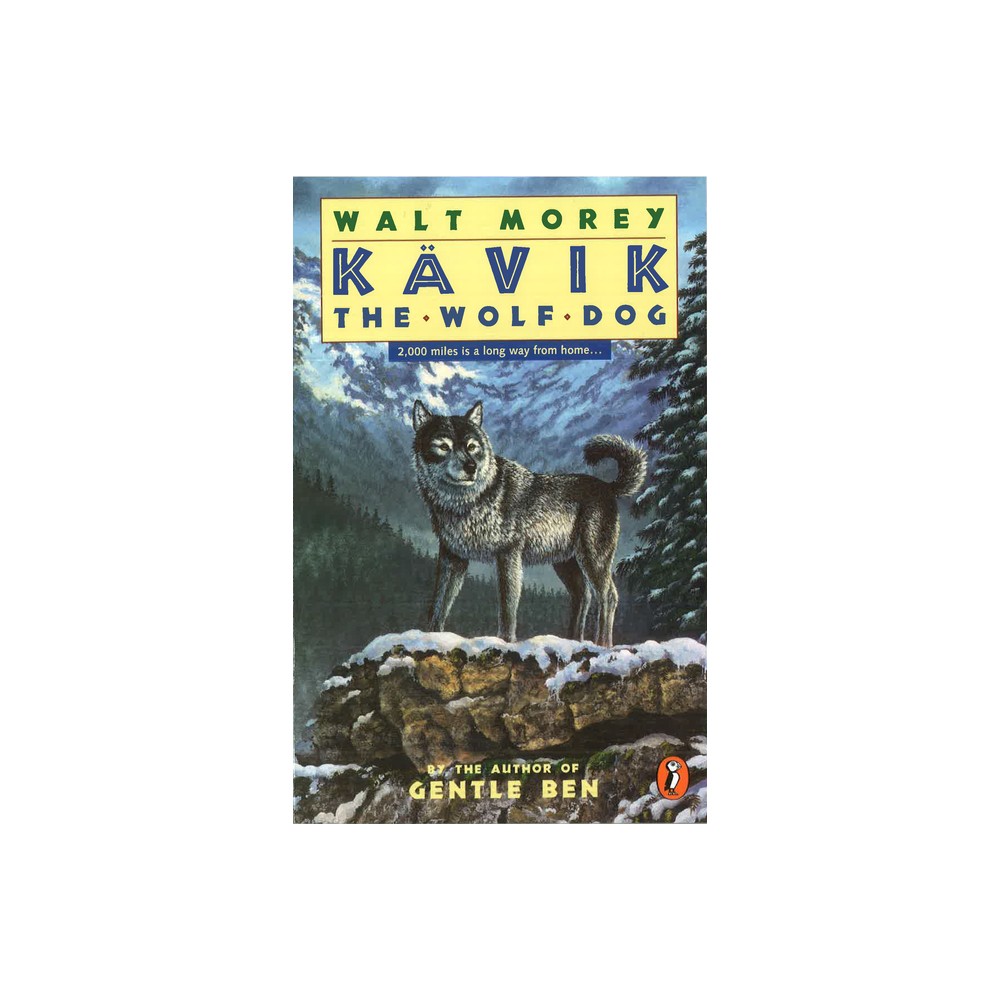 Kavik the Wolf Dog - by Walt Morey (Paperback)