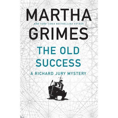 The Old Success - (Richard Jury Mysteries) by  Martha Grimes (Hardcover)