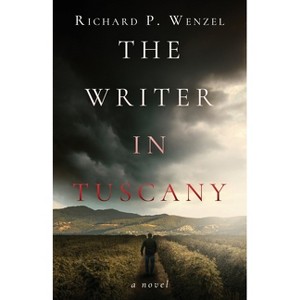 The Writer in Tuscany - by  Richard P Wenzel (Paperback) - 1 of 1