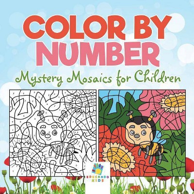 Color by Number Mystery Mosaics for Children - by  Educando Kids (Paperback)