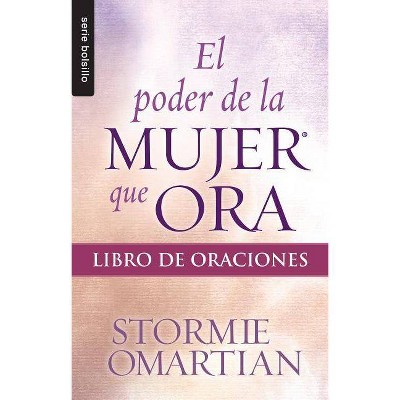 El Poder de la Mujer Que Ora: Libro de Oraciones - (Serie Bolsillo) by  Stormie Omartian (Paperback)