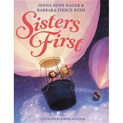 Sisters First - by Barbara Pierce Bush (Hardcover)