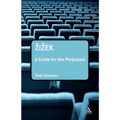 Zizek: A Guide for the Perplexed - (Guides for the Perplexed) by  Sean Sheehan (Paperback)