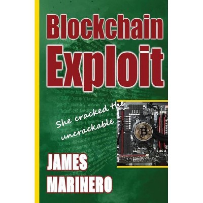 Blockchain Exploit - by  James Marinero (Paperback)