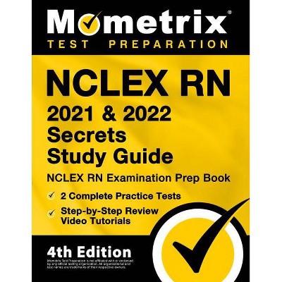 NCLEX RN 2021 and 2022 Secrets Study Guide - NCLEX RN Examination Prep Book, 2 Complete Practice Tests, Step-by-Step Review Video Tutorials