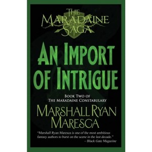 An Import of Intrigue - (Maradaine Saga: Maradaine Constabulary) by  Marshall Ryan Maresca (Paperback) - 1 of 1
