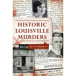 Historic Louisville Murders - (True Crime) by  McQueen (Paperback) - 1 of 1