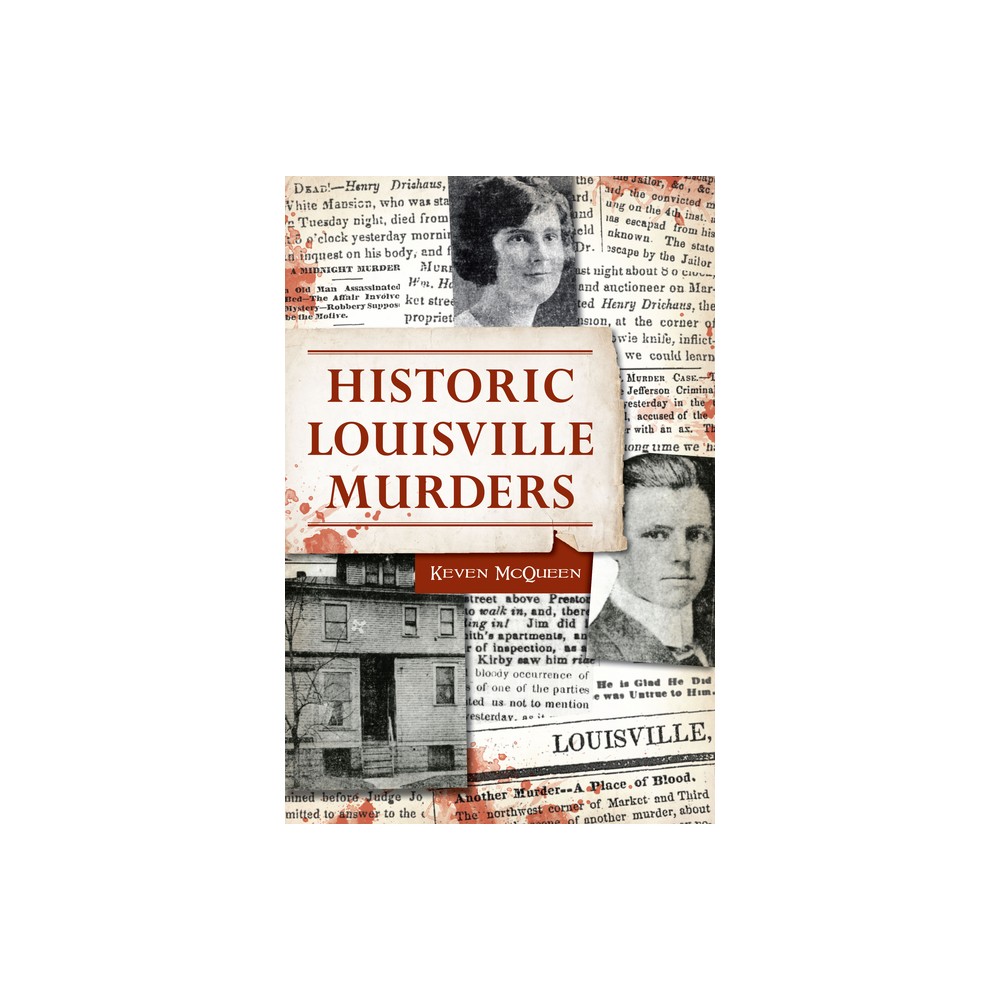 Historic Louisville Murders - (True Crime) by McQueen (Paperback)