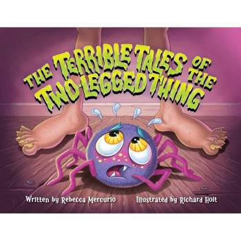 The Terrible Tales of the Two-Legged Thing - by  Rebecca Mercurio (Paperback)